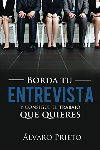 Borda tu entrevista y consigue el trabajo que quieres Business, Finance & Career