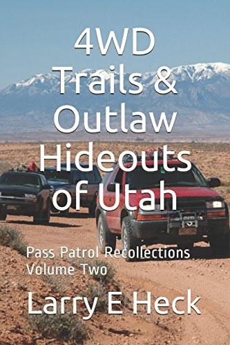 4WD Trails & Outlaw Hideouts of Utah (Pass Patrol Recollections, Band 2) Travel Guides