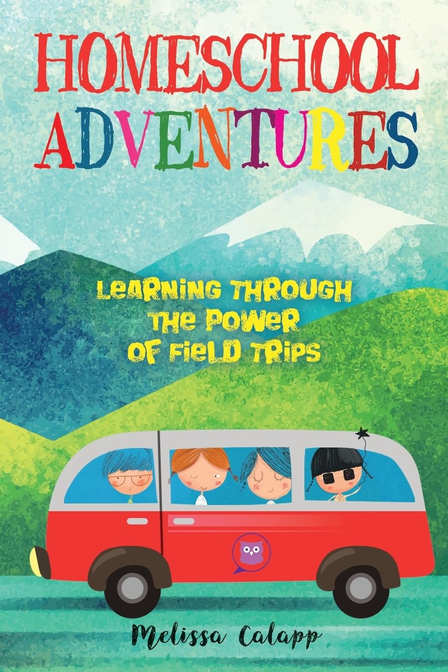 Homeschool Adventures: Learning Through the Power of Field Trips (Live, Learn, Work at Home, Band 1) Study Guides