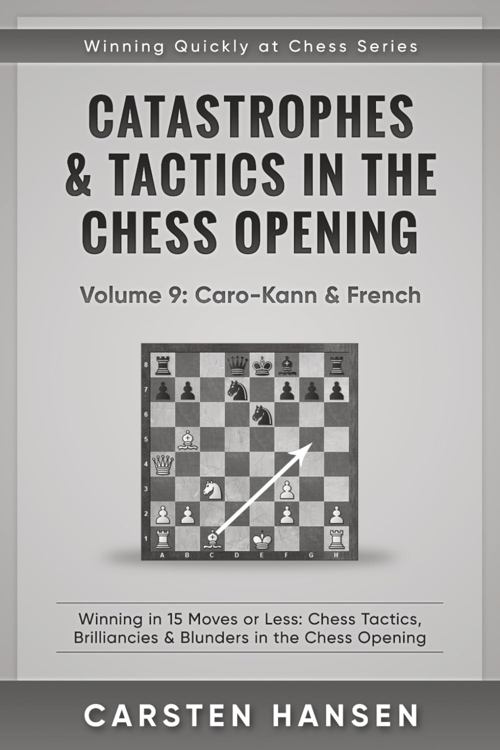 Catastrophes & Tactics in the Chess Opening - Volume 9: Caro-Kann & French: Winning in 15 Moves or Less: Chess Tactics, Brilliancies & Blunders in the ... (Winning Quickly at Chess Series, Band 9) Leisure & Fun