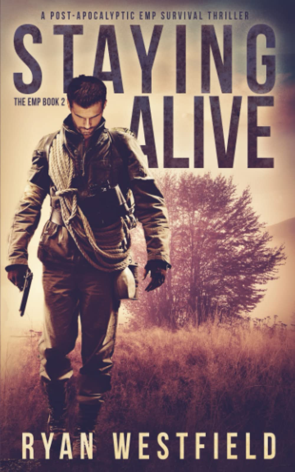 Staying Alive: A Post-Apocalyptic EMP Survival Thriller (The EMP, Band 2) Action & Adventure