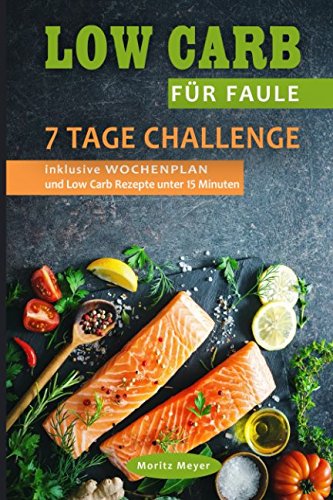 Low Carb für Faule 7 Tage Challenge inklusive WOCHENPLAN und Low Carb Rezepte unter 15 Minuten Pets