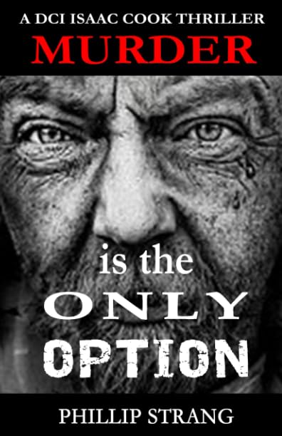 Murder is the Only Option (DCI Cook Thriller Series, Band 5) Detective & CSI