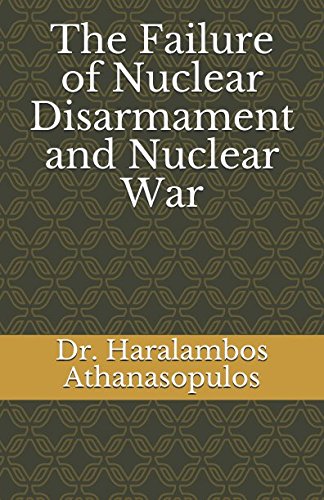 The Failure of Nuclear Disarmament and Nuclear War Politics & History