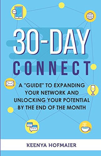 30-Day Connect: A "guide" to expanding your network and unlocking your potential by the end of the month Business, Finance & Career