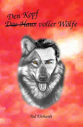 Den Kopf voller Wölfe: Die Geschichte zweier Menschen, die ihr Heim und Leben mit Wölfen teilen book