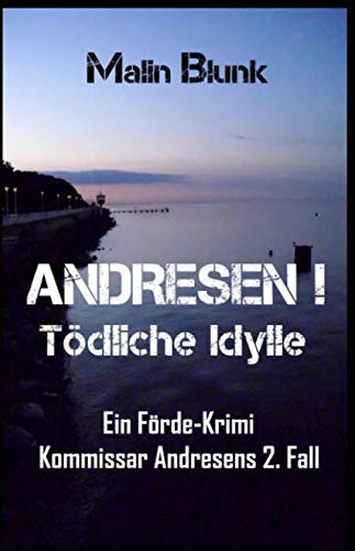 ANDRESEN! Tödliche Idylle: Ein Förde-Krimi book