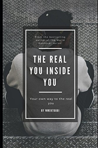 The Real You Inside You: Your Own Way To The Real You Novels & Short Stories