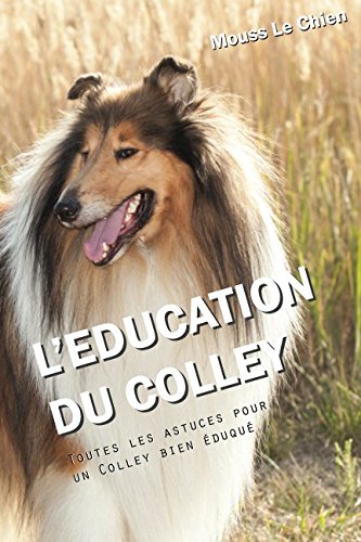 L'EDUCATION DU COLLEY: Toutes les astuces pour un Colley bien éduqué book