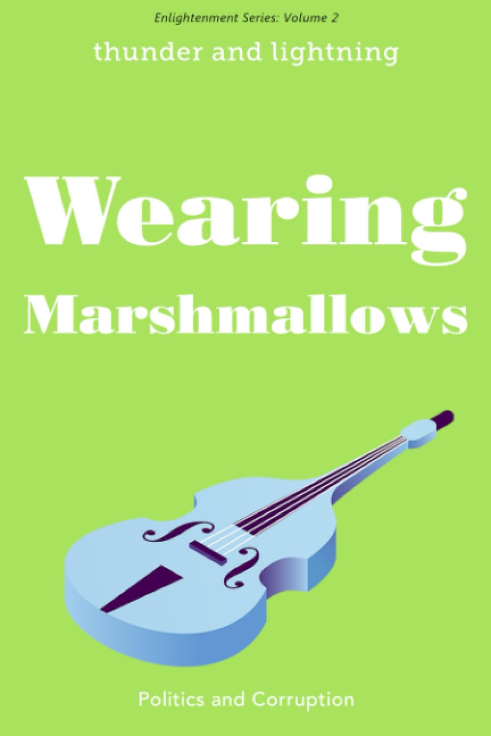 Wearing Marshmallows: Politics & Corruption (The Enlightenment Series, Band 2) Contemporary literature