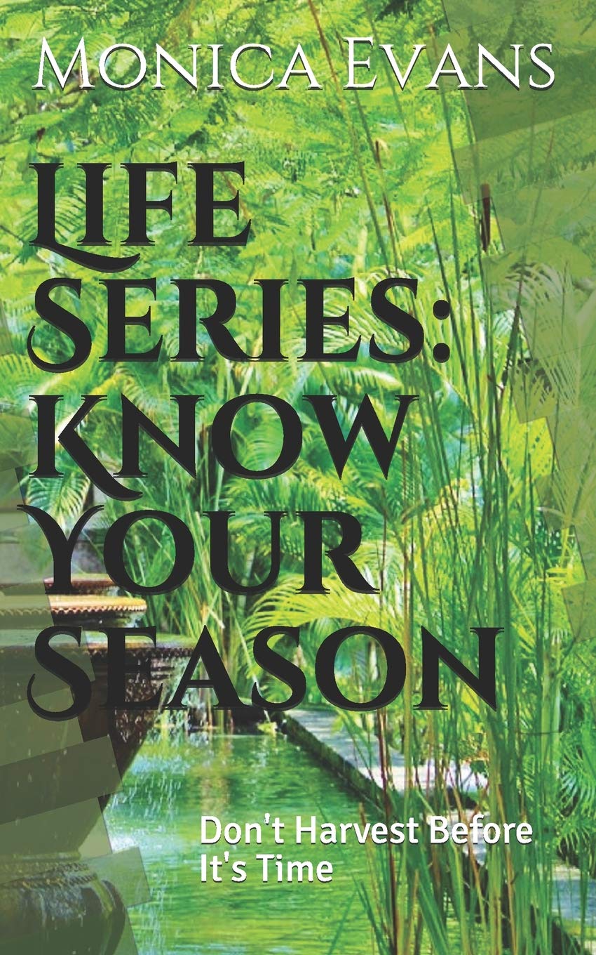 Life Series: Know Your Season: Don't Harvest Before It's Time Self-help