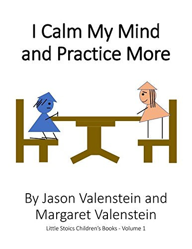 I Calm My Mind and Practice More (Little Stoics Children’s Books, Band 1) Non-fiction