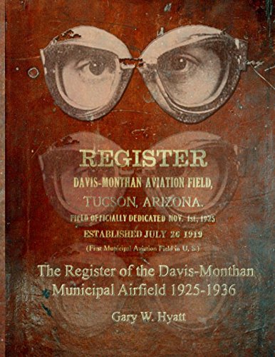 The Register of the Davis-Monthan Municipal Airfield 1925-1936 Politics & History