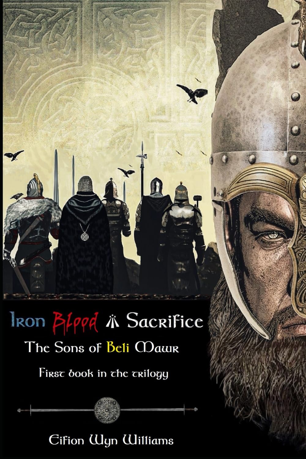 Iron Blood & Sacrifice: The Sons of Beli Mawr Historical Fiction