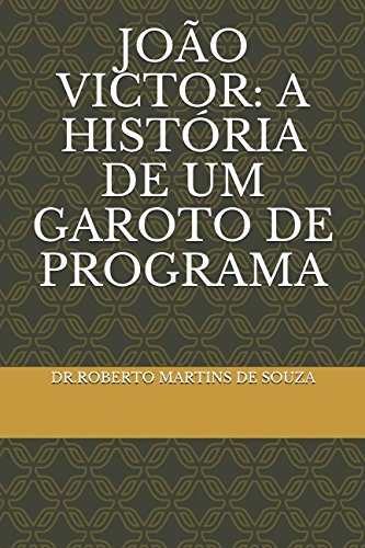 JOÃO VICTOR: A HISTÓRIA DE UM GAROTO DE PROGRAMA Historical Fiction