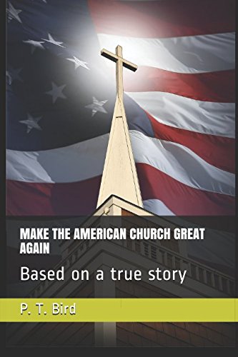 MAKE THE AMERICAN CHURCH GREAT AGAIN: Based on a true story Religion & Esotericism