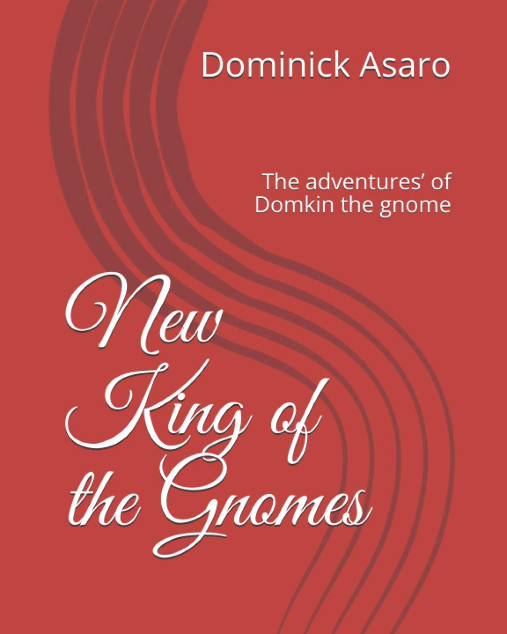 New King of the Gnomes: The adventures’ of Domkin the gnome (Book 1of 2, Band 1) Essays & Short Stories