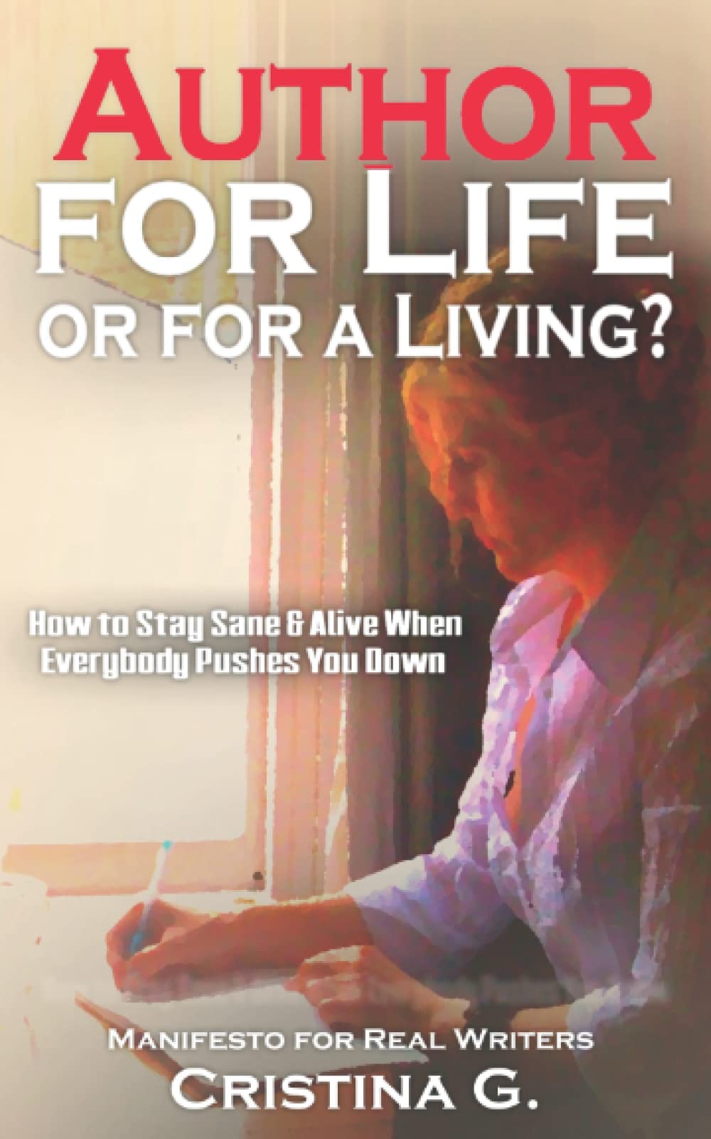 Author for Life or for a Living?: Manifesto for Real Writers Lifestyle