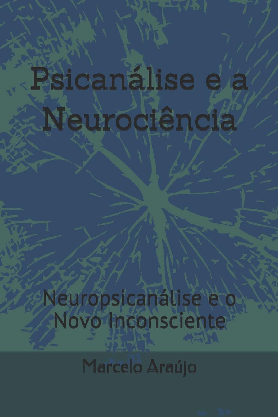 Psicanálise e a Neurociência: Neuropsicanálise e o Novo Inconsciente Medicine