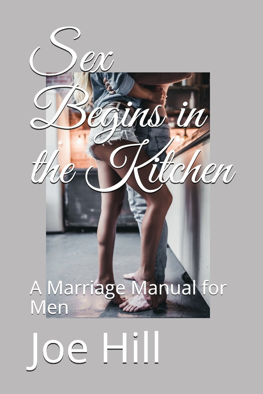 Sex Begins in the Kitchen: A Marriage Manual for Men Business, Finance & Career