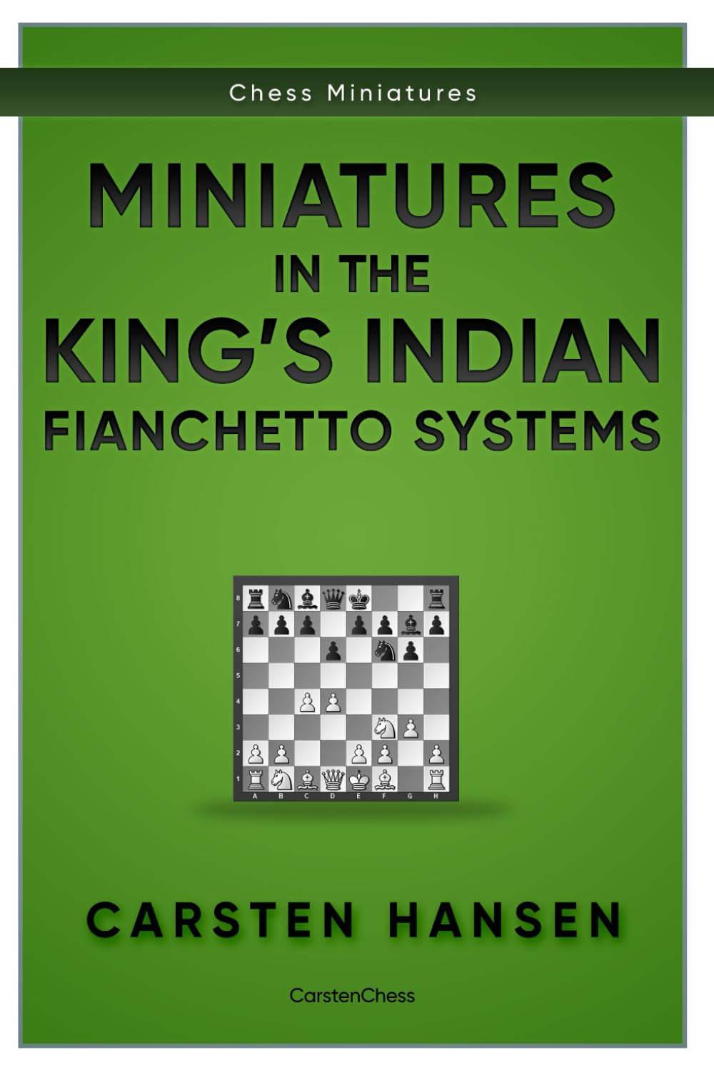 Miniatures in the King's Indian: Fianchetto Systems (Chess Miniatures, Band 4) Leisure & Fun