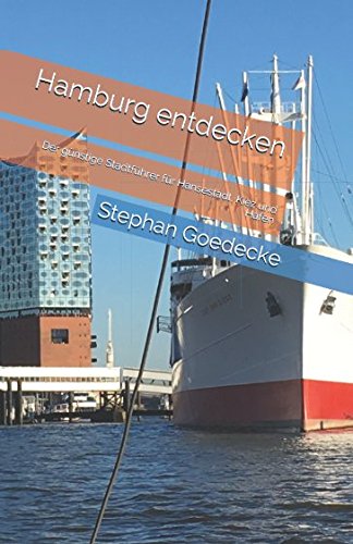 Hamburg entdecken: Der günstige Stadtführer für Hansestadt, Kiez und Hafen Travel Guides