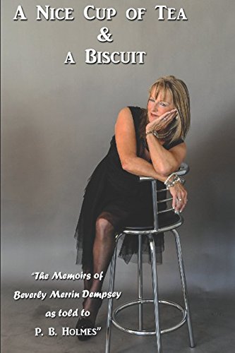 A Nice Cup of Tea and a Biscuit.: The Memoir of Beverly Merrin Dempsey. Memories