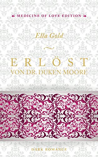 Erlöst von Dr. Duken Moore (Medicine of Love Edition, Band 2) Romantic Thrillers