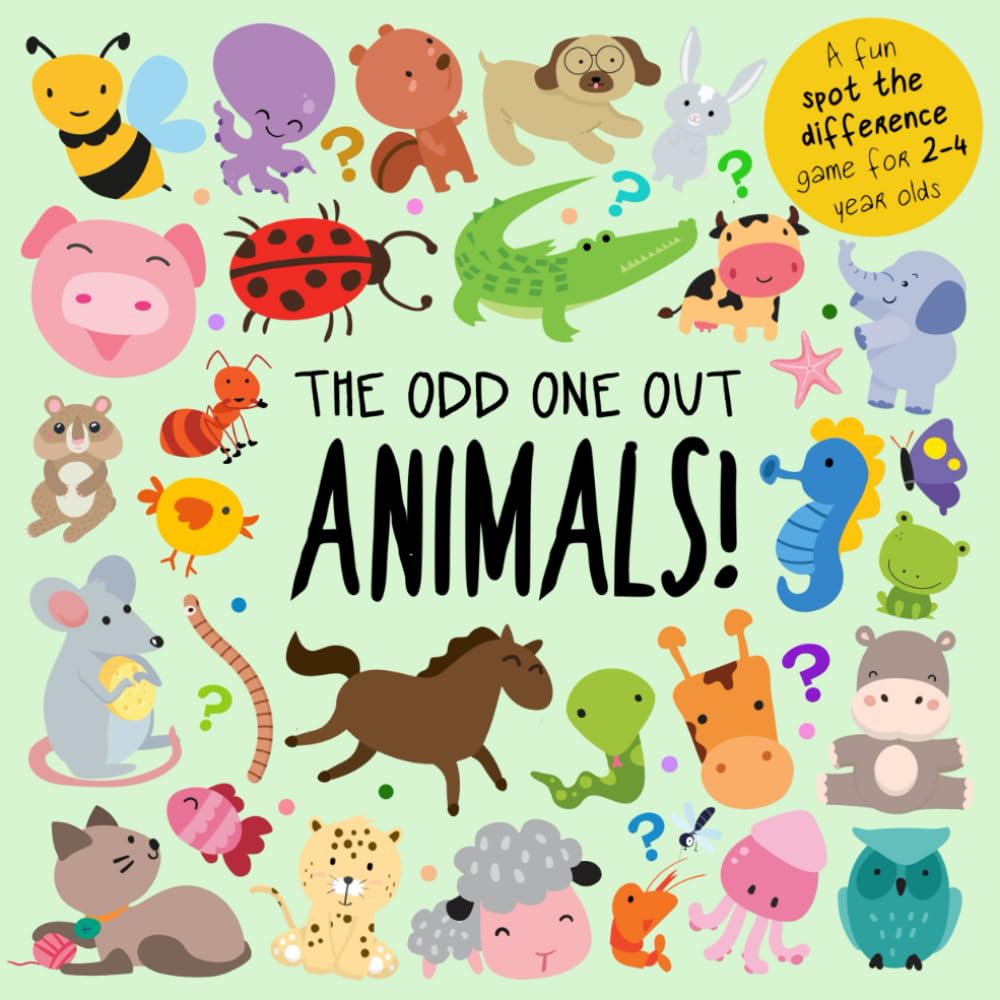 The Odd One Out - Animals!: A Fun Spot the Difference Game for 2-4 Year Olds (Odd One Out Games, Band 2) Non-fiction
