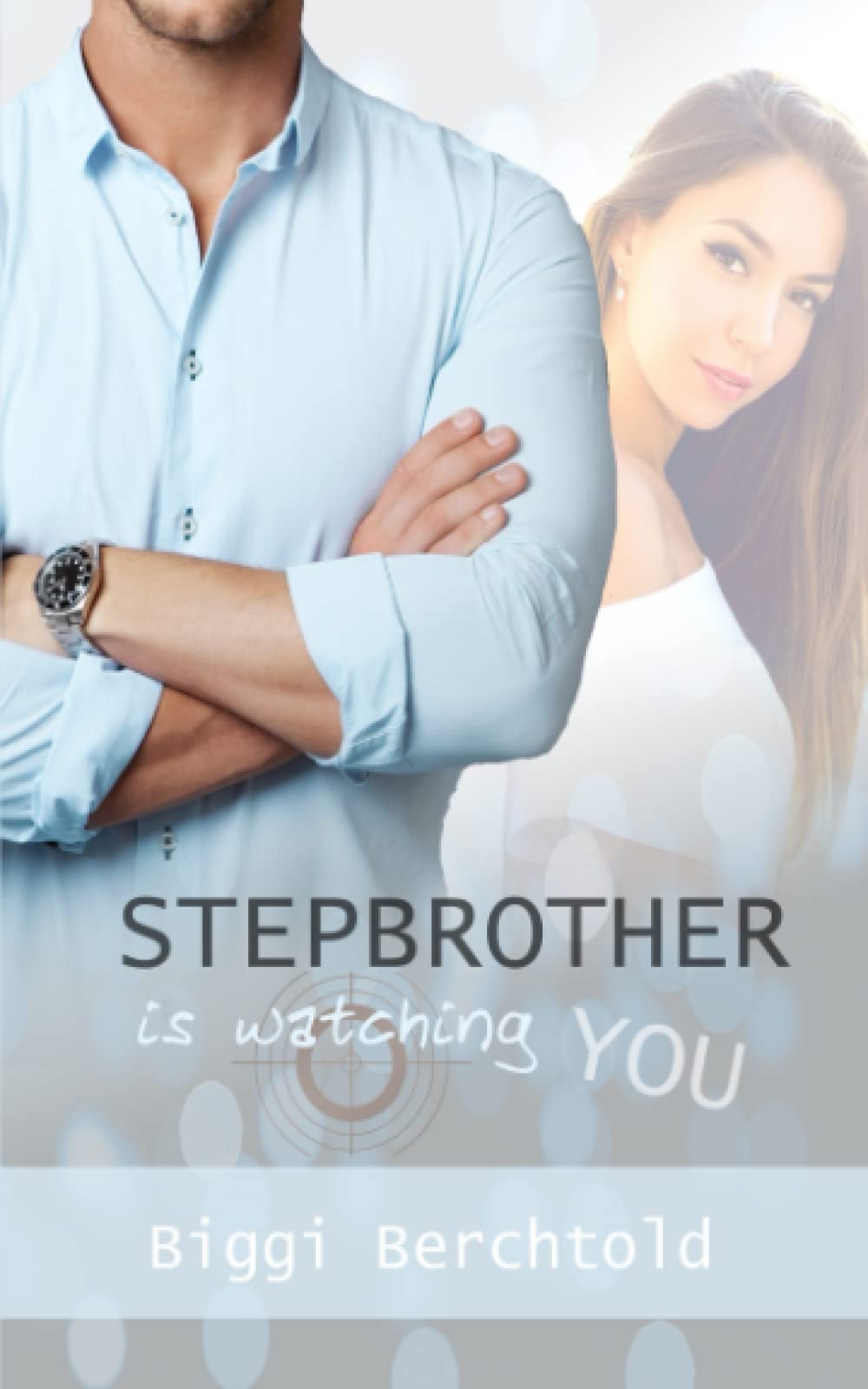 Stepbrother is watching you (Watching-You-Reihe, Band 1) Contemporary literature