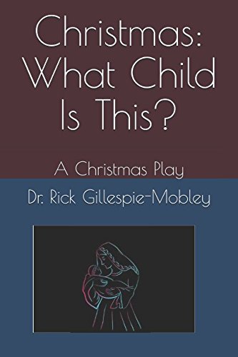 Christmas: What Child Is This?: A Christmas Play Drama