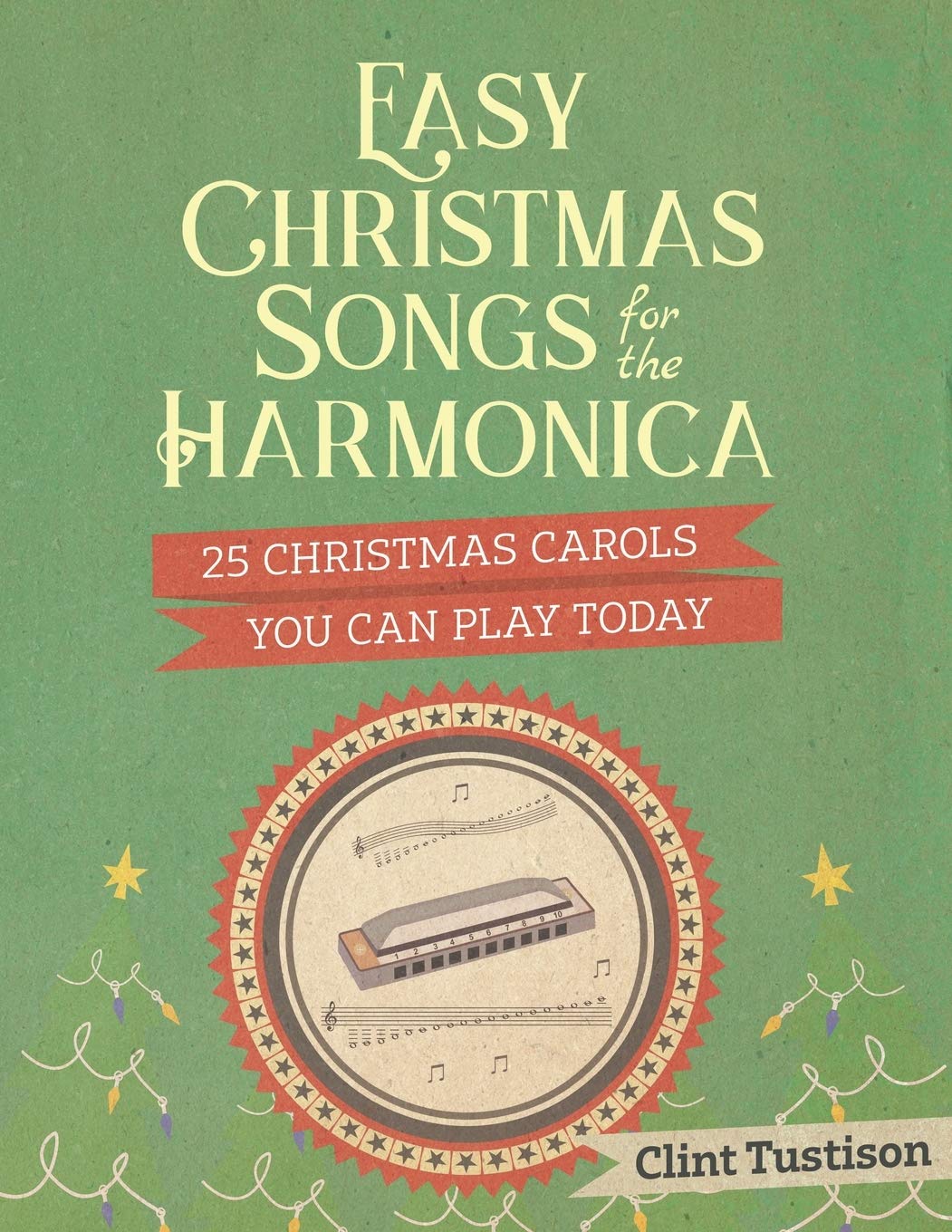Easy Christmas Songs for the Harmonica: 25 Christmas Carols You Can Play Today (Easy Harmonica, Band 1) Social Sciences