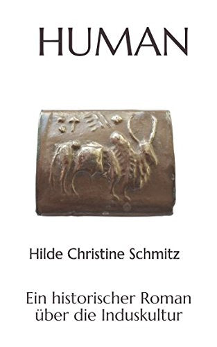 Human: Ein historischer Roman über die Induskultur Historical Fiction
