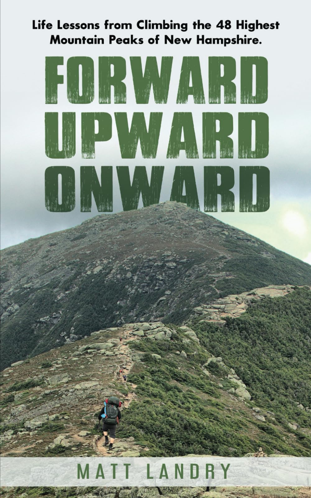 Forward, Upward, Onward: Life lessons from 48 mountains about love, discipline, determination, goals, habits, mindfulness, character, and confidence Health, Nutrition & Fitness