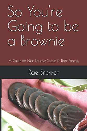 So You're Going to be a Brownie: A Guide for New Brownie Scouts & Their Parents Reference Books