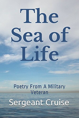 The Sea of Life: Poetry From A Military Veteran (Musings of a Crusty Old Coffee Cup, Band 2) Contemporary literature Books
