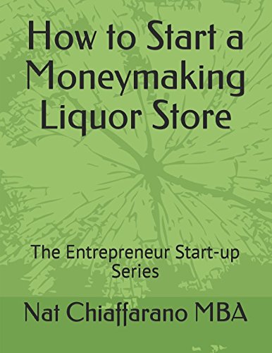 How to Start a Moneymaking Liquor Store: The Entrepreneur Start-up Series Business, Finance & Career