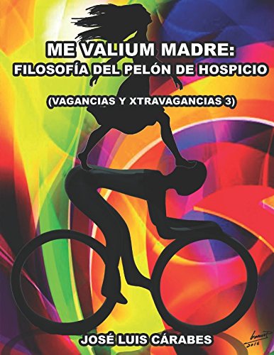 ME VALIUM MADRE: FILOSOFIA DEL PELÓN DE HOSPICIO: VAGANCIAS Y XTRAVAGANCIAS 3 Books