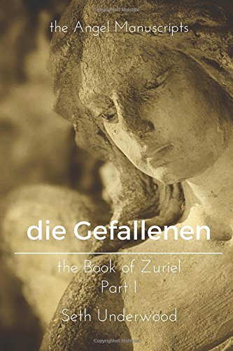 The Angel Manuscripts- die Gefallenen - the Book of Zuriel, Part 1: A Gnostic Text of Fallen Angels of the First Testament Horror & Mystery