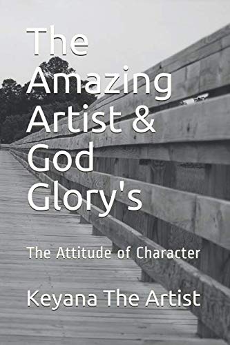 The Amazing Artist & God Glory's: The Attitude of Character Poetry