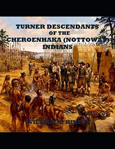 Turner Descendants Of The Cheroenhaka (Nottoway) Indians: Cattashowrock Town, Southampton County, VA Politics & History