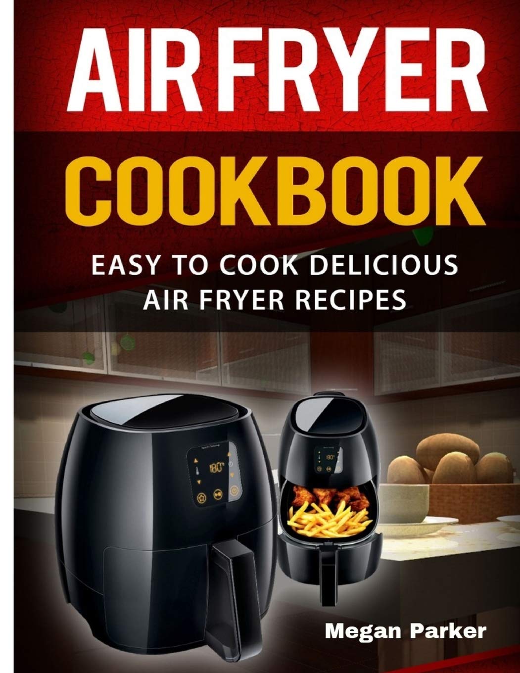 Air Fryer Cookbook: Easy to Cook Delicious Air Fryer Recipes Leisure, Home & Garden