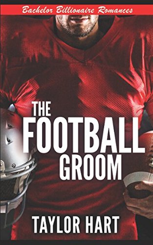 The Football Groom: Bachelor Billionaire Romances (A Last Play Companion) (Jackson Hole Bachelor Billionaire Romances, Band 1) Contemporary Romance