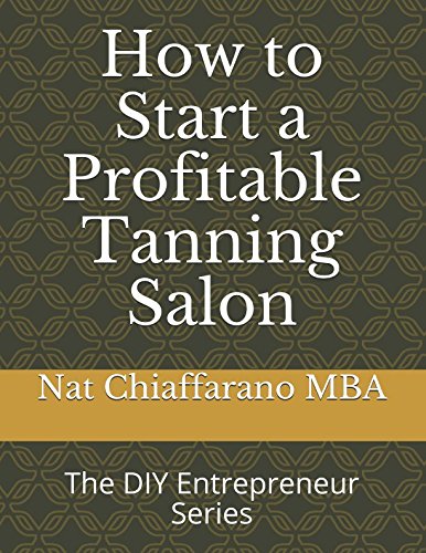 How to Start a Profitable Tanning Salon: The DIY Entrepreneur Series Business, Finance & Career