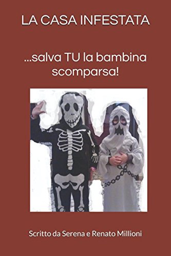 LA CASA INFESTATA: ...salva TU la bambina scomparsa! Novels & Short Stories