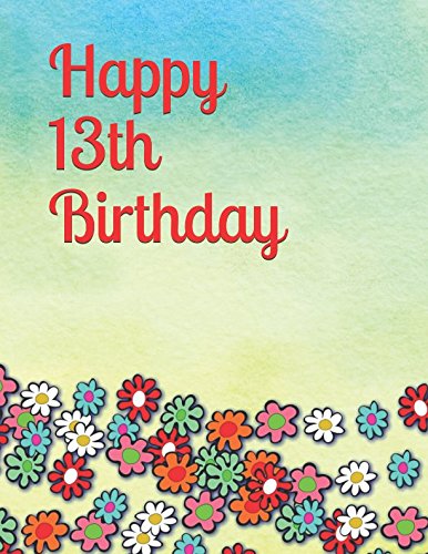 Happy 13th Birthday: Watercolor Floral Cover Design Notebook/Journal Health, Nutrition & Fitness