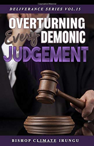 Overturning Every Demonic Judgement (Deliverance Series, Band 15) Religion & Esotericism