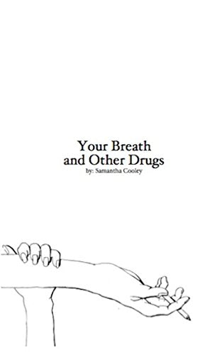 Your Breath and Other Drugs Poetry