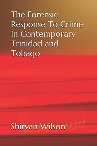 The Forensic Response To Crime In Contemporary Trinidad and Tobago Medicine