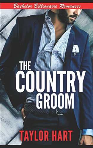 The Country Groom: Bachelor Billionaire Romances (Jackson Hole Bachelor Billionaire Romances, Band 2) Contemporary Romance